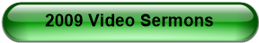 2009 Video Sermons